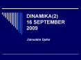 DINAMIKA(2) 16 SEPTEMBER 2009 PowerPoint PPT Presentation