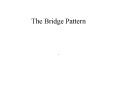 The Bridge Pattern PowerPoint PPT Presentation