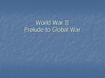 World War II Prelude to Global War