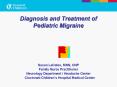 Diagnosis and Treatment of Pediatric Migraine PowerPoint PPT Presentation