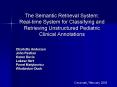 The Semantic Retrieval System: Real-time System for Classifying and Retrieving Unstructured Pediatric Clinical Annotations PowerPoint PPT Presentation