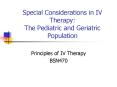 Special Considerations in IV Therapy: The Pediatric and Geriatric Population PowerPoint PPT Presentation