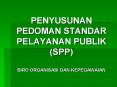 PENYUSUNAN PEDOMAN STANDAR PELAYANAN PUBLIK (SPP) BIRO ORGANISASI DAN KEPEGAWAIAN PowerPoint PPT Presentation