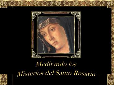 MEDITANDO LOS MISTERIOS DEL SANTO ROSARIO