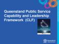 Queensland Public Service Capability and Leadership  Framework (CLF) PowerPoint PPT Presentation