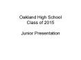 Oakland High School Class of 2015 Junior Presentation PowerPoint PPT Presentation