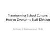 Transforming School Culture: How to Overcome Staff Division PowerPoint PPT Presentation