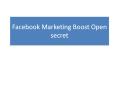 Facebook Marketing Boost Open secret PowerPoint PPT Presentation