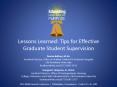 Lessons Learned: Tips for Effective Graduate Student Supervision PowerPoint PPT Presentation