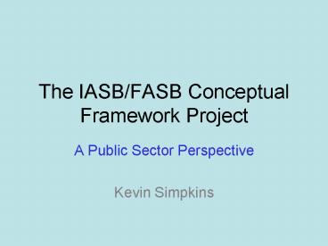 The IASB/FASB Conceptual Framework Project