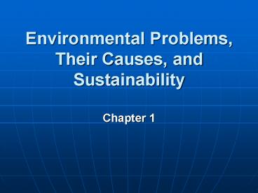 Environmental Problems, Their Causes, and Sustainability