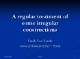 A regular treatment of some irregular constructions PowerPoint PPT Presentation