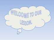 WELCOME TO OUR LESSON.