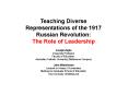 Teaching Diverse Representations of the 1917 Russian Revolution: PowerPoint PPT Presentation