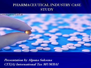 PHARMACEUTICAL INDUSTRY CASE STUDY