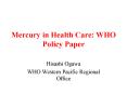 Mercury in Health Care: WHO Policy Paper PowerPoint PPT Presentation