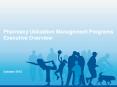 Pharmacy Utilization Management Programs Executive Overview PowerPoint PPT Presentation