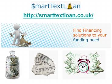 100 Pound Payday Loans @ http://smarttextloan.co.uk