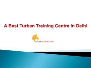 A Best Turban Training Centre in Delhi