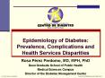 Epidemiology of Diabetes: Prevalence, Complications and Health Services Disparities PowerPoint PPT Presentation