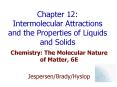 Chapter 12: Intermolecular Attractions and the Properties of Liquids and Solids PowerPoint PPT Presentation