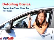Detailing Basics: Protecting your New Car Purchase