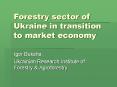 Forestry sector of Ukraine in transition to market economy PowerPoint PPT Presentation