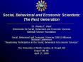 Social, Behavioral and Economic Scientists: The Next Generation PowerPoint PPT Presentation