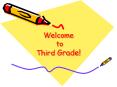 Welcome to Third Grade! PowerPoint PPT Presentation