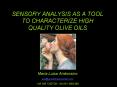 SENSORY ANALYSIS AS A TOOL TO CHARACTERIZE HIGH QUALITY OLIVE OILS PowerPoint PPT Presentation