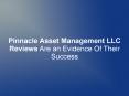 Pinnacle Asset Management LLC Reviews Are an Evidence Of Their Success PowerPoint PPT Presentation