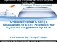 Organizational Change Management Best Practices for Systems Regulated by FDA PowerPoint PPT Presentation