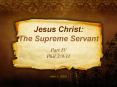 Jesus Christ: The Supreme Servant Part IV Phil 2:9-11  Nov 1, 2009 PowerPoint PPT Presentation