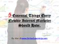 5 Essential Things Every Newbie Internet Marketer Should Have PowerPoint PPT Presentation