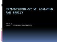 PSYCHOPATHOLOGY OF CHILDREN AND FAMILY PowerPoint PPT Presentation