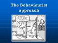 The Behaviourist approach PowerPoint PPT Presentation