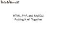 HTML, PHP, and MySQL: Putting It All Together PowerPoint PPT Presentation