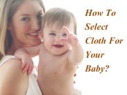 How To Select Cloth For Your Baby?