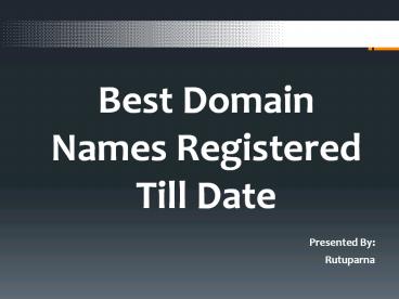 Best Domain Names Registered Till Date
