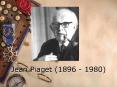 Jean Piaget (1896 - 1980) PowerPoint PPT Presentation