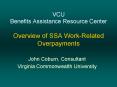 VCU Benefits Assistance Resource Center  Overview of SSA Work-Related Overpayments PowerPoint PPT Presentation