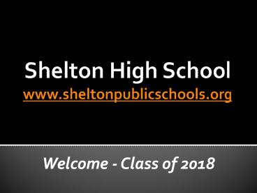 Shelton High School www.sheltonpublicschools.org
