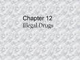 Chapter 12  Illegal Drugs PowerPoint PPT Presentation