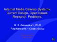 Internet Media Delivery Systems: Current Design, Open Issues, Research Problems. PowerPoint PPT Presentation