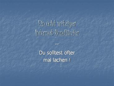 Ein echt witziger Internet-Rundl