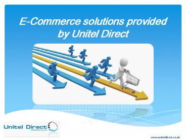 E-Commerce solutions provided by Unitel Direct