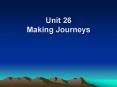 Unit 26 Making Journeys PowerPoint PPT Presentation