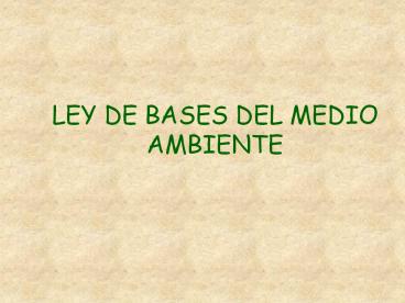 LEY DE BASES DEL MEDIO AMBIENTE