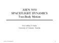 ASEN 5050 SPACEFLIGHT DYNAMICS Two-Body Motion PowerPoint PPT Presentation