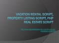 Vacation rental script, property listing script, PHP realestate script, readymade realestate script PowerPoint PPT Presentation